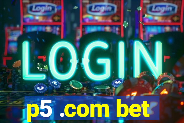 p5 .com bet